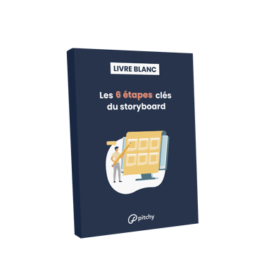 Les 6 étapes clés du storyboard - Livre blanc Les 6 étapes clés du storyboard - Livre blanc